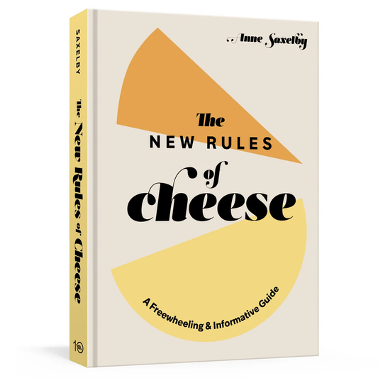 The New Rules of Cheese by Anne Saxelby