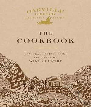 Oakville Grocery Cookbook by Weldon Owen