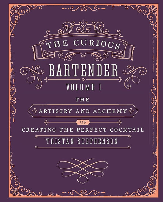 Curious Bartender Volume 1 Tristan Stephenson